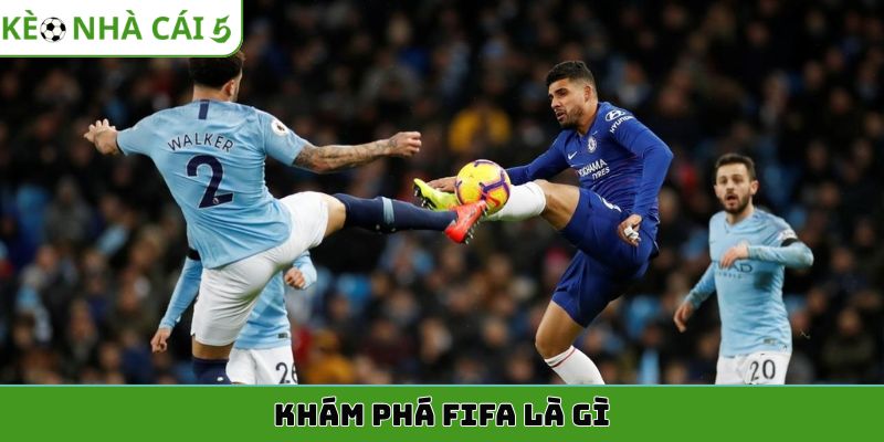 Khám phá FIFA là gì