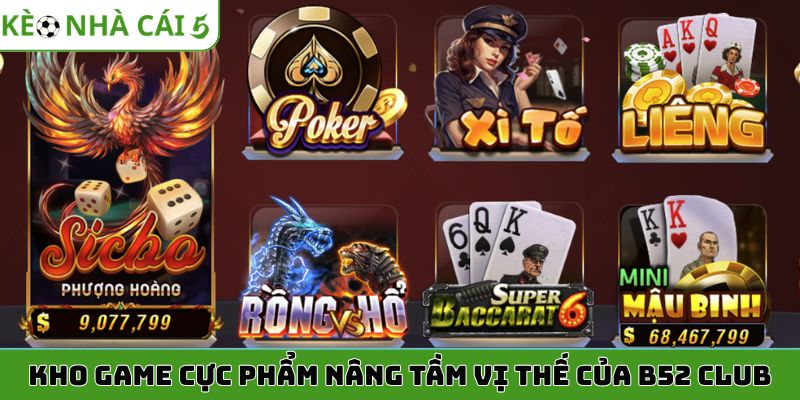 Kho game cực phẩm nâng tầm vị thế của b52 club