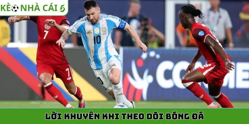 Lời khuyên khi theo dõi bóng đá
