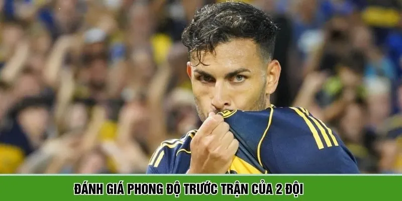 Đánh giá phong độ trước trận của 2 đội